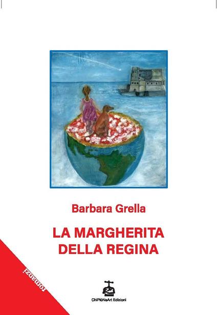 La Margherita della Regina. Breve storia di un cane pizzaiolo - Barbara Grella - copertina