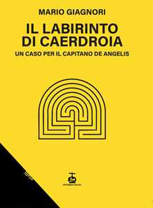 Il labirinto di Caerdroia. Un caso per il Capitano De Angelis