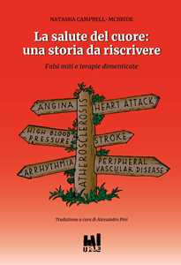 La salute del cuore: una storia da riscrivere. Falsi miti e terapie dimenticate
