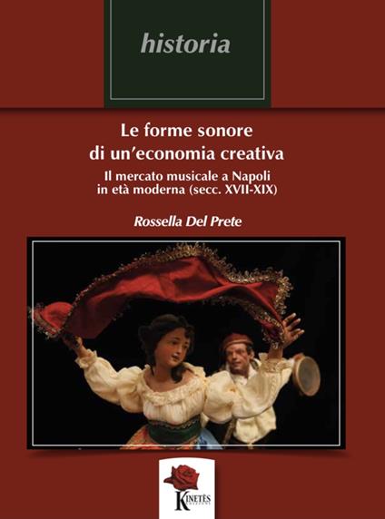 Le forme sonore di un’economia creativa. Il mercato musicale a Napoli in età moderna (secc. XVII-XIX) - Rossella Del Prete - copertina