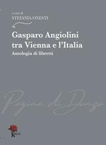 Gasparo Angiolini tra Vienna e l'Italia. Antologia di libretti