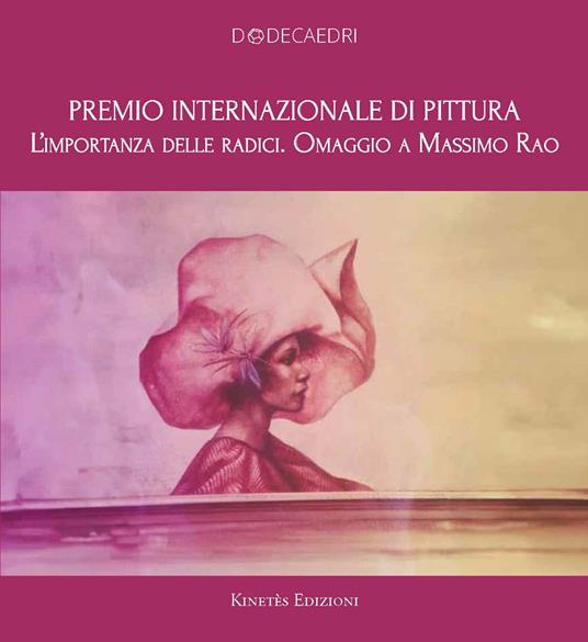 Premio internazionale di pittura. L'importanza delle radici. Omaggio a Massimo Rao - copertina