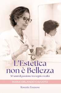 L'estetica non è bellezza. 50 anni di passione tra sogni e realtà