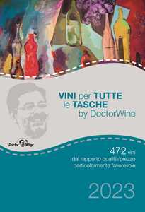 Vini per tutte le tasche by DoctorWine. 472 vini dal rapporto qualità/prezzo particolarmente favorevole