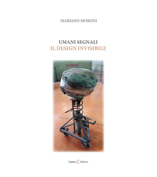 Umani segnali. Il design invisibile - Mariano Moroni - copertina