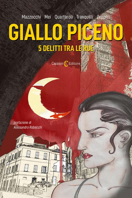 Giallo piceno. 5 delitti tra le rue - M. Gabriella Mazzocchi,Giancarlo Mei,Ugo Quartaroli - copertina