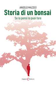 Storia di un bonsai. Se lo pensi lo puoi fare