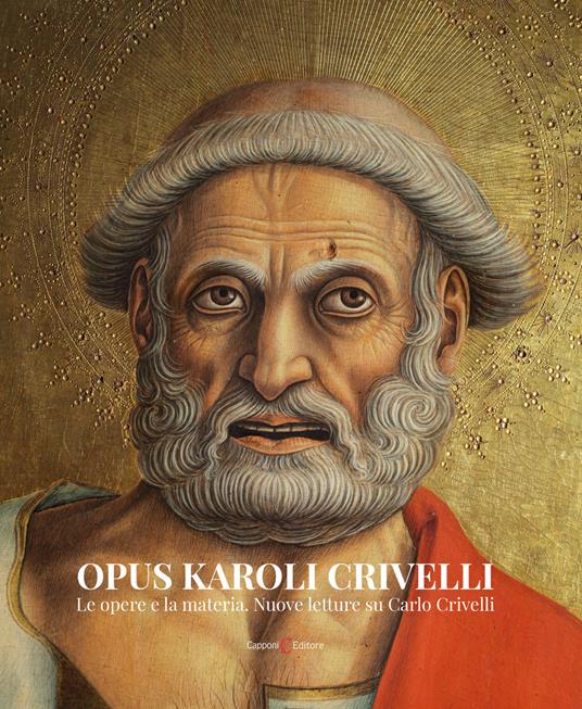 Opus Karoli Crivelli. Le opere e la materia. Nuove letture su Carlo Crivelli - copertina