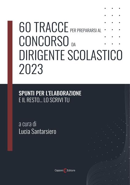 60 tracce per prepararsi al concorso da dirigente scolastico 2023 - Lucia Santarsiero - ebook