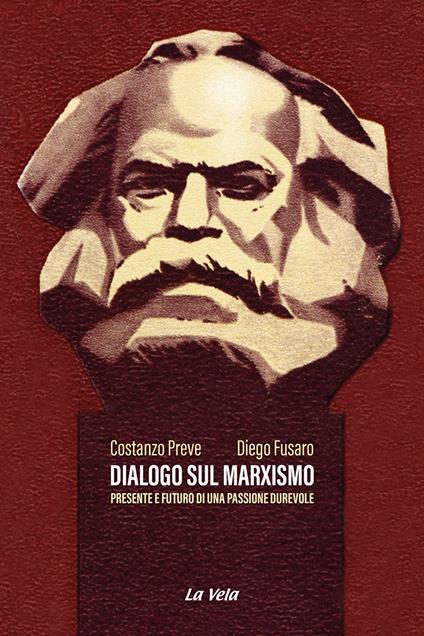 Dialogo sul marxismo. Presente e futuro di una passione durevole - Costanzo Preve,Diego Fusaro - copertina