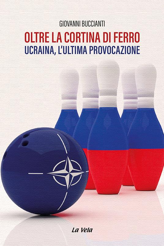 Oltre la cortina di ferro. Ucraina, l’ultima provocazione - Giovanni Buccianti - copertina