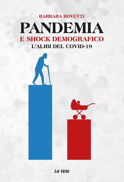 Pandemia e shock demografico. L'alibi del Covid-19 - Barbara Rovetti - copertina