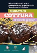 Mandato di cottura. 45 blitz in cucina!