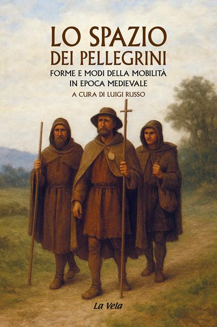 Lo spazio dei pellegrini. Forme e modi della mobilità in epoca medievale - copertina