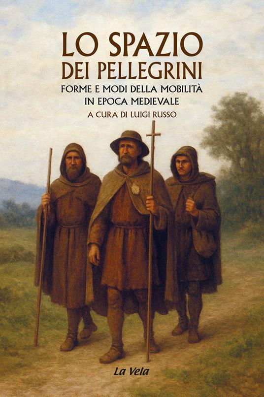 Lo spazio dei pellegrini. Forme e modi della mobilità in epoca medievale - copertina
