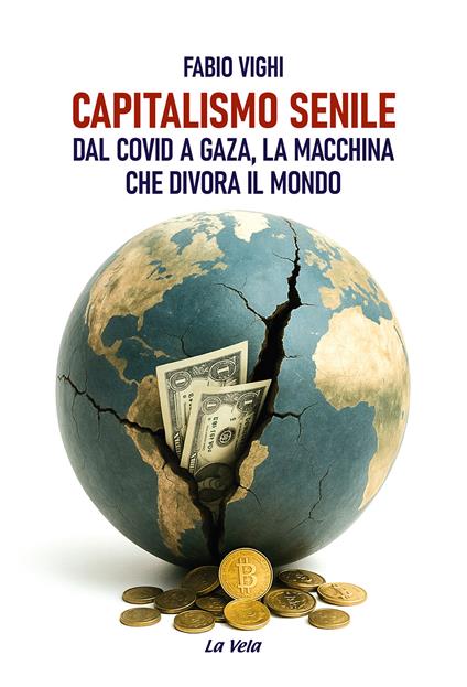 Capitalismo senile. Dal Covid a Gaza, la macchina che divora il mondo - Fabio Vighi - copertina