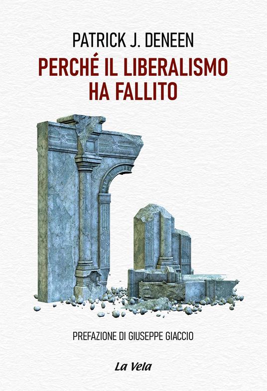 Perché il liberalismo ha fallito - Patrick J. Deneen - copertina