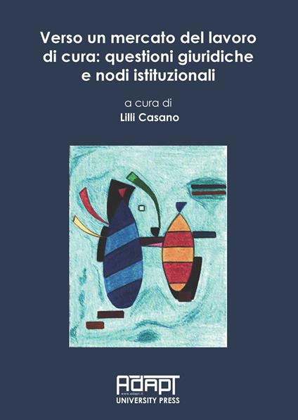 Verso un mercato del lavoro di cura: questioni giuridiche e nodi istituzionali - copertina