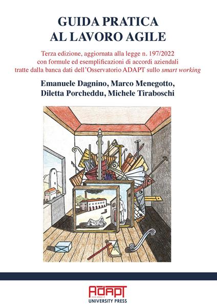 Guida pratica al lavoro agile. Terza edizione, aggiornata alla legge n. 197/2022 con formule ed esemplificazioni di accordi aziendali tratte dalla banca dati dell’Osservatorio ADAPT sullo smart working - Emanuele Dagnino,Marco Menegotto,Diletta Porcheddu - copertina