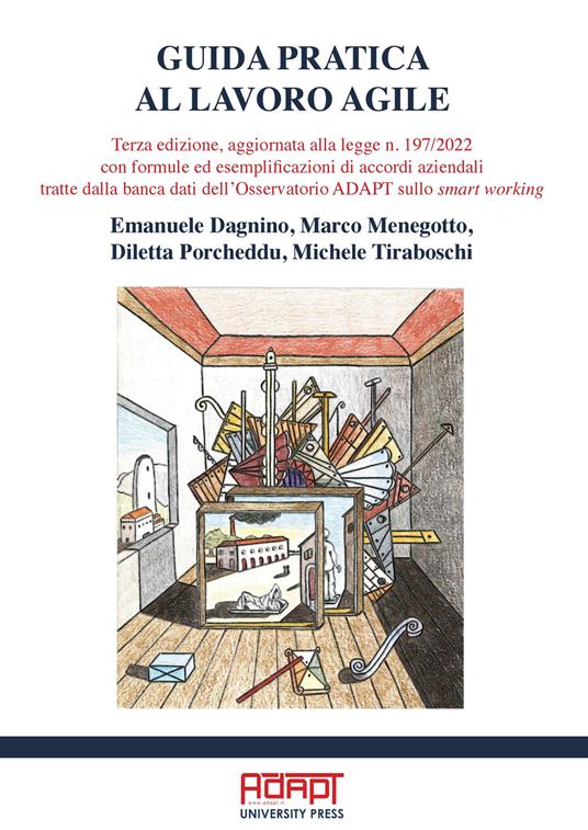 Guida pratica al lavoro agile. Terza edizione, aggiornata alla legge n. 197/2022 con formule ed esemplificazioni di accordi aziendali tratte dalla banca dati dell’Osservatorio ADAPT sullo smart working - Emanuele Dagnino,Marco Menegotto,Diletta Porcheddu - copertina