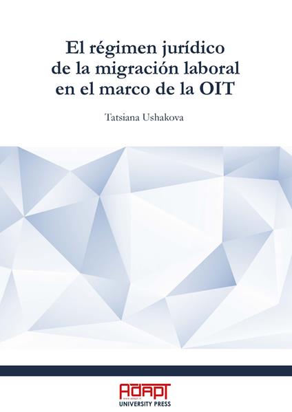 El régimen jurídico de la migración laboral en el marco de la OIT - Tatsiana Ushakova - copertina