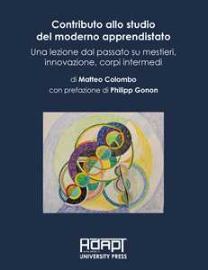 Contributo allo studio del moderno apprendistato. Una lezione dal passato su mestieri, innovazione, corpi intermedi