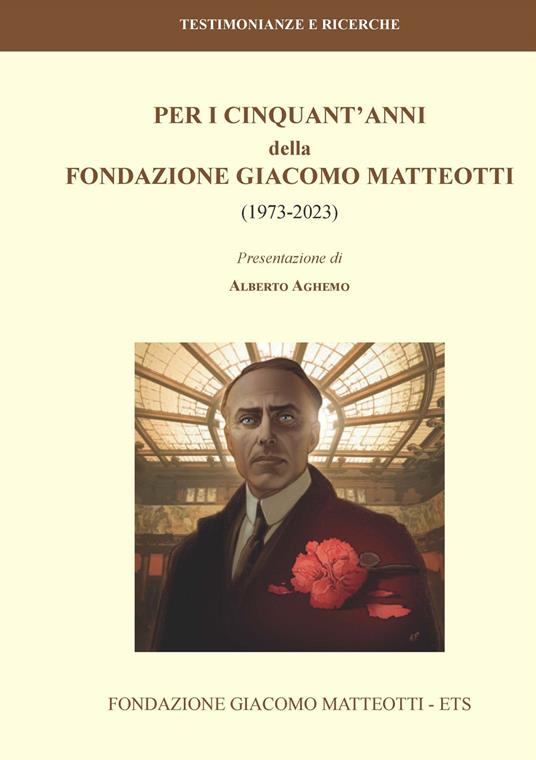 Per i cinquant'anni della Fondazione Giacomo Matteotti (1973-2023) - copertina
