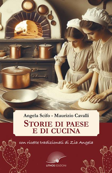 Storie di paese e di cucina. Con ricette tradizionali di zia Angela - Angela Scifo,Maurizio Cavalli - copertina