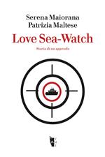 Love Sea-Watch. Storia di un approdo