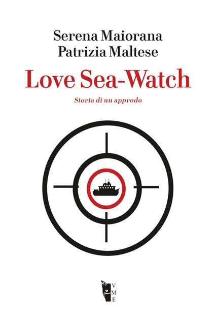 Love Sea-Watch. Storia di un approdo - Serena Maiorana,Patrizia Maltese - ebook