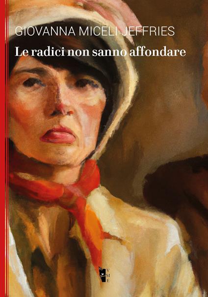 Le radici non sanno affondare - Giovanna Miceli Jeffries - ebook