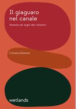 Il giaguaro nel canale. Venezia nei sogni dei visitatori