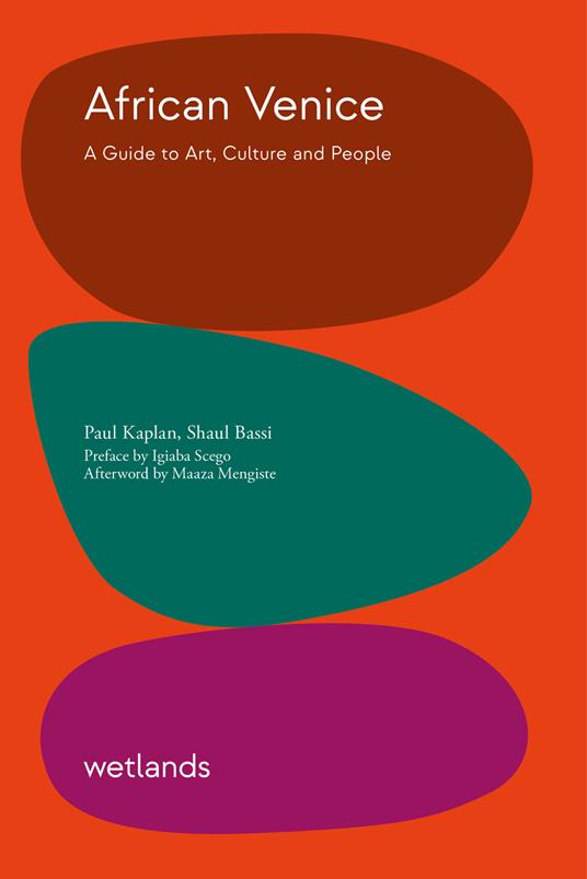 African Venice. A guide to art, culture and people - Paul Kaplan,Shaul Bassi - copertina
