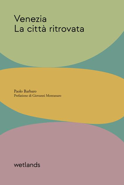 Venezia. La città ritrovata - Paolo Barbaro - copertina