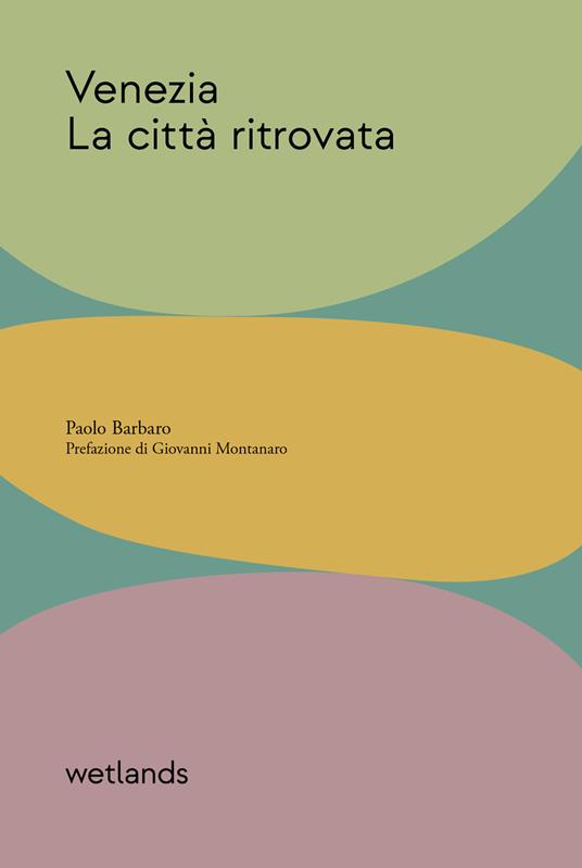Venezia. La città ritrovata - Paolo Barbaro - copertina