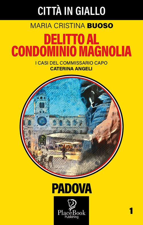 Delitto al condominio Magnolia - Maria Cristina Buoso - Libro - ARPOD -  PlaceBook Publishing | IBS