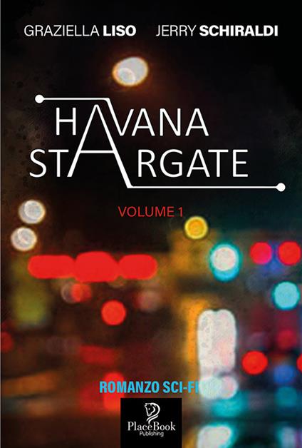 Havana Stargate. Vol. 1 - Graziella Liso,Jerry Schiraldi - copertina