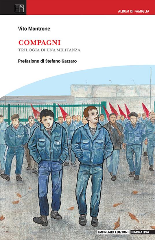 Compagni. Trilogia di una militanza - Vito Montrone - copertina