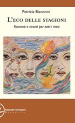 L' eco delle stagioni. Racconti e ricordi per tutti i mesi