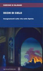 Occhi di cielo. Occhi di cielo. Insegnamenti sulla vita nello Spirito