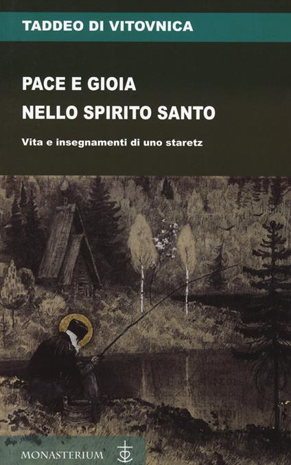 Pace e gioia nello Spirito Santo. Vita e insegnamenti di uno staretz - Taddeo Di Vitovnica - copertina