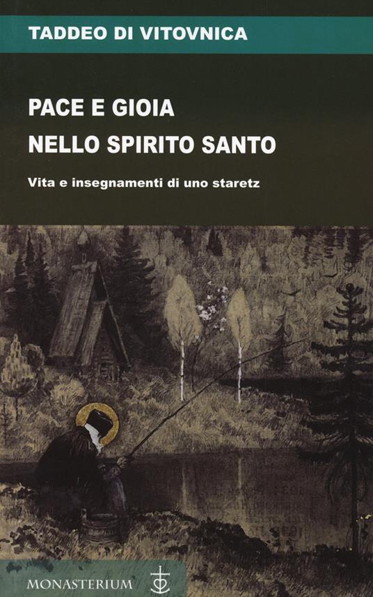 Pace e gioia nello Spirito Santo. Vita e insegnamenti di uno staretz - Taddeo Di Vitovnica - copertina