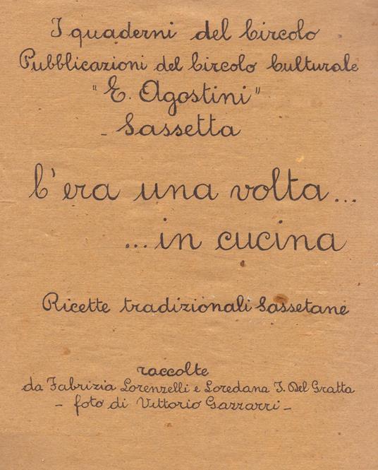 C'era una volta... in cucina. Ricette tradizionali sassetane. Nuova ediz. - Fabrizia Lorenzelli,Loredana Del Gratta - copertina