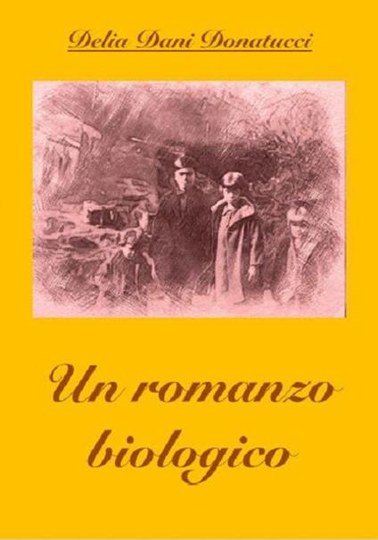 Un romanzo... biologico - Delia Dani Donatucci - copertina