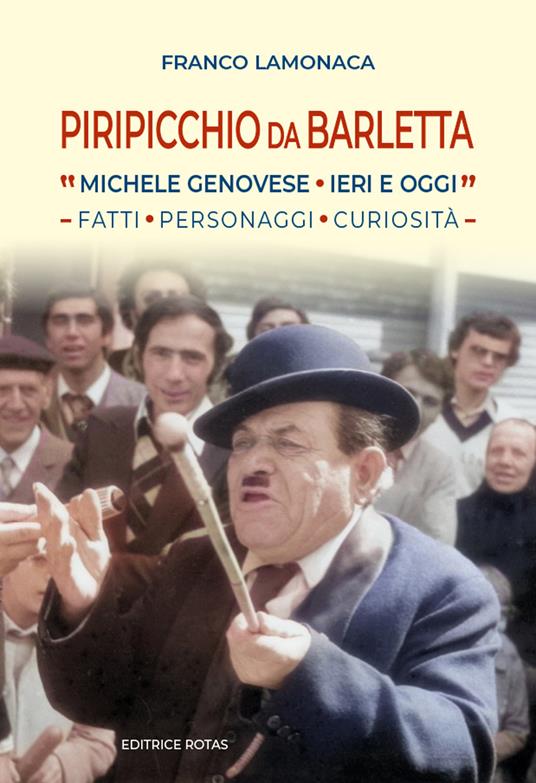 Piripicchio da Barletta. Michele Genovese ieri e oggi. Fatti, Personaggi, curiosità - Franco Lamonaca - copertina