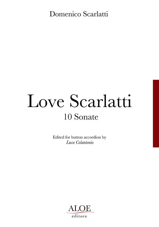 Love Scarlatti. 10 Sonate. Edited for button accordion - Domenico Scarlatti - copertina