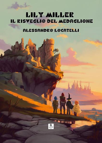 Lily Miller. Il risveglio del medaglione - Alessandro Locatelli - copertina
