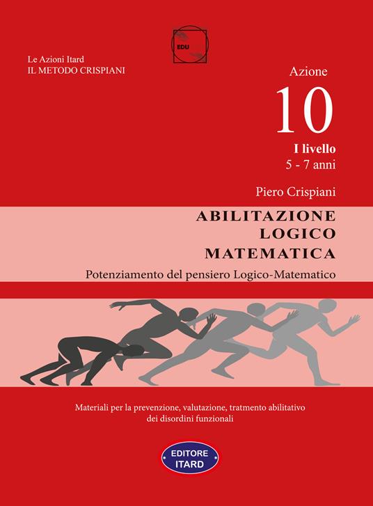 Abilitazione logico-matematica. Azione 10. I livello: 5-7 anni - Piero Crispiani - copertina