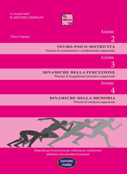 Dislessia-disgrafia. Azione 2-3-4. Motricità. Percezione. Memoria. Materiali per la prevenzione, valutazione, trattamento abilitativo dei disordini funzionali - Piero Crispiani - copertina