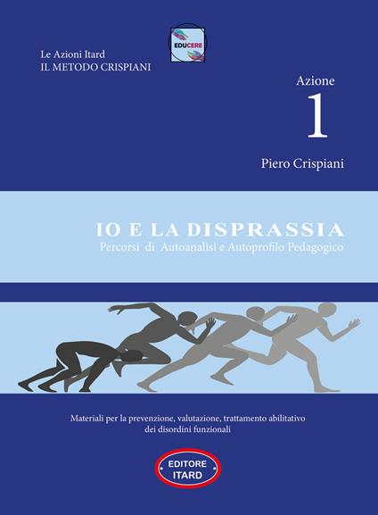 Azione 1. Io e la disprassia. Percorsi di autoanalisi e autoprofilo pedagogico - Piero Crispiani - copertina